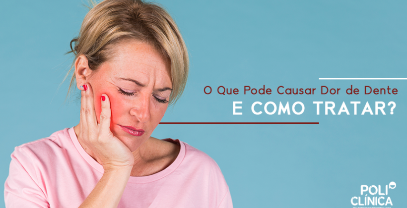 O Que Pode Causar Dor de Dente e Como Tratar? O Que Pode Causar Dor de Dente e Como Tratar?
